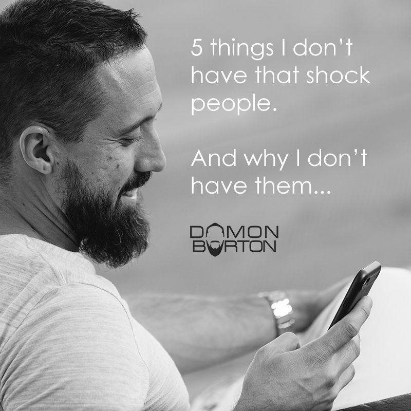 5 things I don’t have that shock people